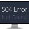 504 Error – What is It and How to Fix It?